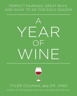 A Year of Wine: Perfect Pairings, Great Buys, and What to Sip for Each Season (Hardcover)