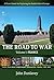The Road to War: A Travel Guide for Exploring the Battlefields of Europe (Volume I, France)