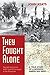 They Fought Alone: A True Story of a Modern American Hero