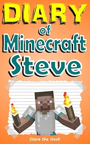 Diary of a Minecraft Steve (An Unofficial Minecraft Series)