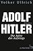 Adolf Hitler: Die Jahre des Aufstiegs 1889 - 1939. Biographie (German Edition)