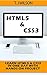 HTML5 & CSS3: Learn HTML5 & CSS3 in One Day with Hands-on project and learn them Well! (Programming for Beginners in under 8 hours!)