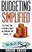 Budgeting Simplified: The Ultimate Guide to Building a Budget and Dominating Your Financial Life (budgeting, personal finance, how to budget, save money, debt free, frugal, frugal living Book 1)