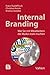 Internal Branding: Wie Sie mit Mitarbeitern Ihre Marke stark machen (German Edition)
