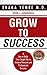 Grow to Success: A Set of Skills That Taught Me to Achieve Personal and Professional Success