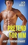 Pretend for Him by Jack Woolf Pretend for Him by Jack Woolf