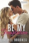 Be My Temptation by Rachel Brookes