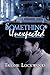 Something Unexpected by Tressie Lockwood Something Unexpected by Tressie Lockwood