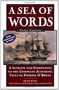 A Sea of Words: A Lexicon and Companion to the Complete Seafaring Tales of Patrick O&#x27;Brian 