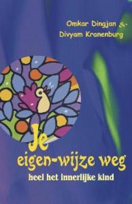 Je eigen-wijze weg: heel het innerlijk kind (Paperback)