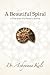 A Beautiful Spiral by Dr. Ashyanna Keli Rodriguez A Beautiful Spiral by Dr. Ashyanna Keli Rodriguez