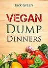 Vegan: Vegan Dump Dinners-Vegan Diet On A Budget (Crockpot, Quick Meals,Slowcooker,Cast Iron, Meals For One) (Slow Cooker,crockpot,vegan recipes,vegetarian ... protein,low fat,gluten free,vegan recipes) Vegan: Vegan Dump Dinners-Vegan Diet On A Budget (Crockpot, Quick Meals,Slowcooker,Cast Iron, Meals For One) (Slow Cooker,crockpot,vegan recipes,vegetarian ... protein,low fat,gluten free,vegan recipes)