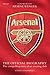 Arsenal: The Official Biography - The Compelling Story of an Amazing Club