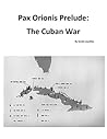 Pax Orionis Prelude: The Cuban War