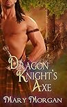 Dragon Knight's Axe by Mary   Morgan
