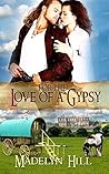 For The Love Of A Gypsy by Madelyn Hill For The Love Of A Gypsy by Madelyn Hill