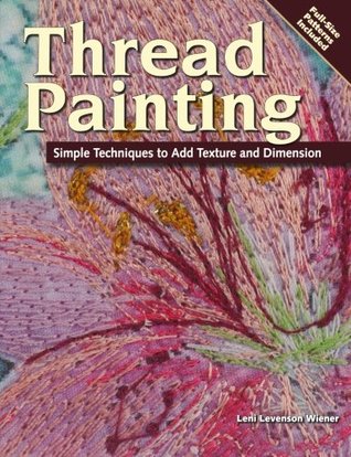 Thread Painting: Simple Techniques to Add Texture and Dimension (Paperback)