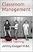 Classroom Management by Johnny Coogan M.Ed.