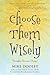Choose Them Wisely by Mike Dooley