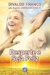 Book cover for Desperte e Seja Feliz (Série Psicologica Joanna de Ângelis Livro 7) (Portuguese Edition)