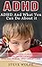 ADHD: ADHD And What You Can Do About it - Understanding: Parenting, Child Development, Special Needs, and Child Care (Hyperactive Child, Hyperactivity, ... Disabilities, Learning Disabilities)