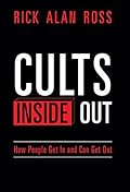 Cults Inside Out: How People Get In and Can Get Out