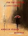 FOR THE LOVE OF... by Angelia Vernon Menchan FOR THE LOVE OF... by Angelia Vernon Menchan