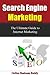 Search Engine Marketing: The Ultimate Guide to Internet Marketing! (SEO, Search Engine Marketing)