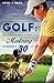 Golf: The Ultimate Crash Course Guide to Mastering Golf for Beginners in 30 Minutes or Less! (Golf, Golf Instruction, Golf Books, How to Golf, Golf Tips, Golf Swing, Putting)