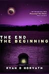The End The Beginning (Humanity's New Dawn Book 1)