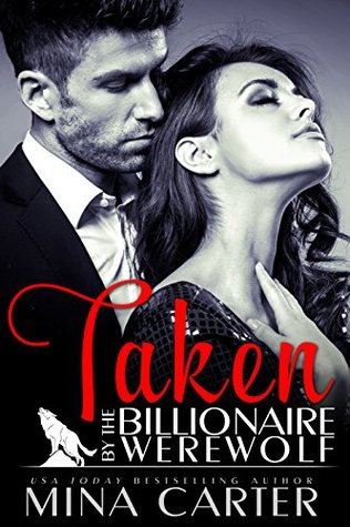 Taken by the Billionaire Werewolf (Kingwood Pack, #1)