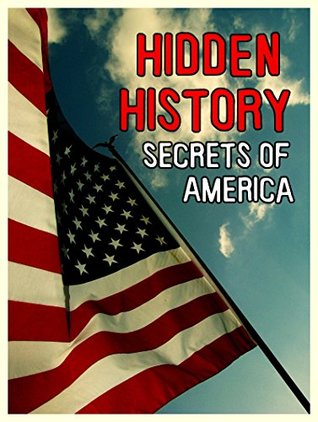 Hidden History: Secrets of America (Kindle Edition)