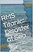 RMS Titanic: Disaster at Se...
