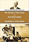 My Early Travels and Adventures in America and Asia, Volumes I & II