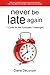 Never Be Late Again, 7 Cures for the Punctually Challenged by Diana Delonzor