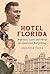 Hotel Florida: Wahrheit, Liebe und Verrat im Spanischen Bürgerkrieg (German Edition)