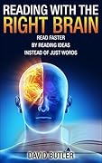 Speed Reading with the Right Brain: Learn to Read Ideas Instead of Just Words