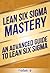 Lean Six Sigma: Mastery - A...