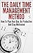 The Daily Time Management Method - How To Plan Your Day, Be Productive And Stay Motivated