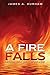 A Fire Falls: Moving Into Holy Spirit Fire