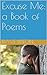 Excuse Me: a Book of Poems