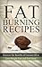 Fat Burning Recipes: Discover the Benefits of Coconut Oil to Lose Weight Fast and Feel Great (Coconut Oil For Health, Coconut Oil Miracle, Cooking With Coconut Oil, Coconut Oil For Health And Beauty)