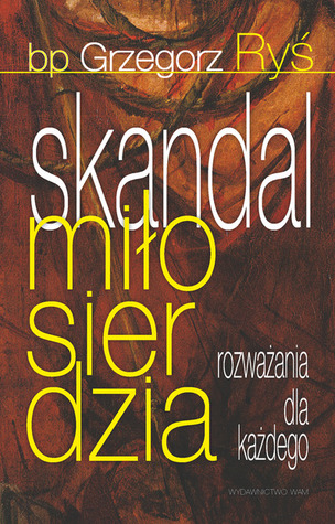 Skandal miłosierdzia - rozważania dla każdego (Paperback)