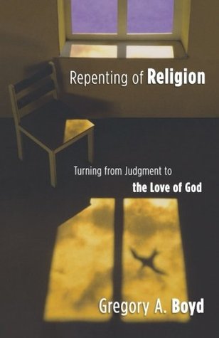 Repenting of Religion: Turning from Judgment to the Love of God (Paperback)