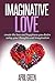 IMAGINATIVE LOVE EVERYTHING YOU IMAGINE CAN BE REAL: There is no secret. There is a system. (Just the tonic Book 3)
