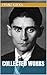 Franz Kafka - Collected Works by Franz Kafka