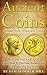 Ancient Coins: Newbie Guide To Ancient Coins: Learn How To Purchase Ancients and Sell Online For Big Profit
