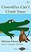 Crocodiles Can't Climb Tree...