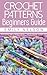 Beginners Guide to Crochet Patterns by Emily Nelson