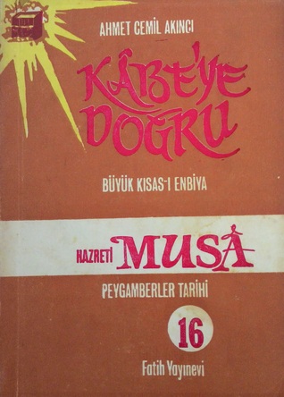 Kâbe'ye Doğru Büyük Kısas-ı Enbiya/ Peygamberler Tarihi 16, Hz. Musa (Paperback)
